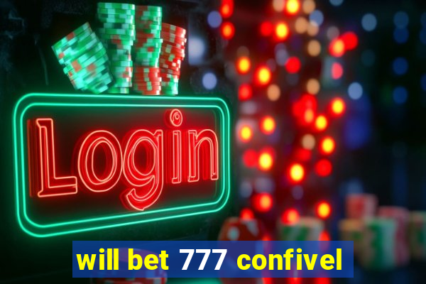 will bet 777 confivel